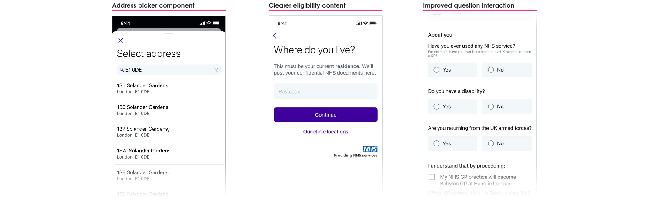 Three iPhone screens showing visual improvements. Screen 1: Address picker component. A postcode input field and an address list within a modal view. Screen 2: Clearer eligibility content. Title reads 'Where do you live?', body text reads 'This must be your current address. We'll post your confidential NHS documents here.', followed by a postcode input field. Screen 3: Improved question interactions. Medical related user questions, each followed by 'yes' and 'no' radio buttons.