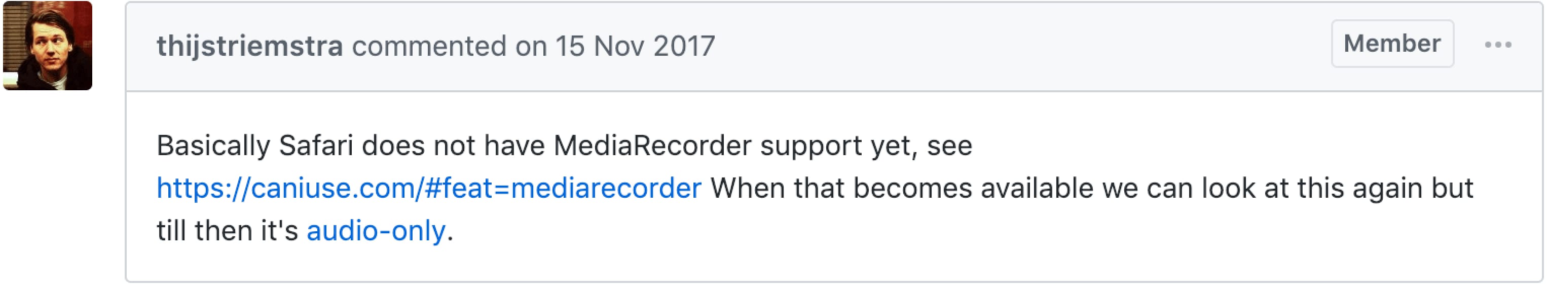 Github member quote: 'Basically Safari does not have MediaRecorder support yet, see link to caniuse.com. When that becomes available we can look at this again, but till then it's audio only.'